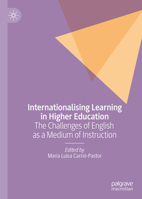 Internationalising Learning in Higher Education: The Challenges of English as a Medium of Instruction 3030215865 Book Cover