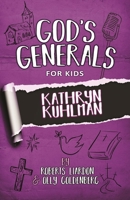 God's Generals for Kids: Kathryn Kuhlman 1610369041 Book Cover