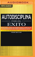 Autodisciplina para el éxito: Descubra como desarrollar el hábito de la autodisciplina para lograr el exito: 21 claves secretas para lograr sus metas B0B6XZ2TLZ Book Cover