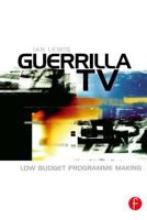 Guerrilla TV: Low budget programme making 024051601X Book Cover