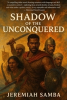 Shadow of the Unconquered B0H2FP3TDR Book Cover