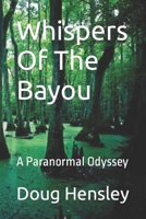 Whispers Of The Bayou: A Paranormal Odyssey B0CGKRSZR6 Book Cover