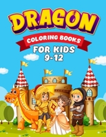 Dragon Coloring Books For Kids 9-12: Super Fun Coloring Pages Of Cute & Friendly Dragons! Kids Gift For Christmas Or New Year. Fantasy-Themed Dragons ... Coloring Pages Perfect For Boys And Girls! B08P433SL3 Book Cover