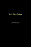Fort Clark Stories 1387139185 Book Cover