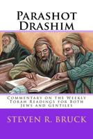 Parashot Drashim : Commentary on the Weekly Torah Readings for Both Jews and Gentiles 1724565141 Book Cover