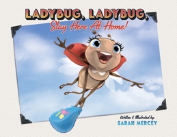 Ladybug, Ladybug, Stay Here At Home 1039101747 Book Cover