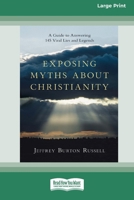 Exposing Myths About Christianity: A Guide to Answering 145 Viral Lies and Legends (16pt Large Print Format) 1038777887 Book Cover