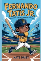 Fernando Tatís Jr.: The fearless baseball champion for kids B0FPGG3V84 Book Cover