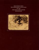 Selections from the Permanent Collection of the Arkansas Arts Center Foundation 1886438005 Book Cover