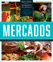 Mercados: Recipes from the Markets of Mexico 1477310401 Book Cover