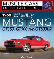 1968 Shelby Mustang Gt350, Gt500 and Gt500 Kr: Muscle Cars in Detail No. 3 1613252927 Book Cover