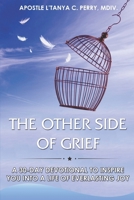 The Other Side of Grief: 30-Day Christian Devotional for Healing, Hope, and Joy After Loss: A Daily Faith-Building Guide to Peace and Restoration ... Word (Faith, Purpose & Healing Collection) B0G5YZZRYR Book Cover