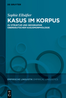 Kasus Im Korpus: Zu Struktur Und Geographie Oberdeutscher Kasusmorphologie 3110681609 Book Cover
