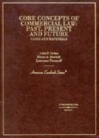 Core Concepts of Commercial Law: Past, Present and Future (American Casebook Series) 0314145508 Book Cover