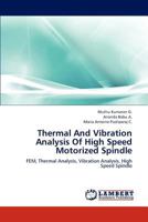 Thermal And Vibration Analysis Of High Speed Motorized Spindle: FEM, Thermal Analysis, Vibration Analysis, High Speed Spindle 3659235490 Book Cover