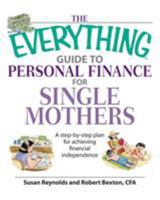 Everything Guide to Personal Finance for Single Mothers Book: A Step-by-step Plan for Achieving Financial Independence (Everything: Business and Personal Finance) 1598692488 Book Cover
