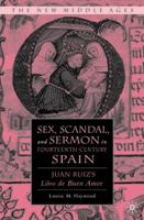 Sex, Scandal, and Sermon in Fourteenth-Century Spain: Juan Ruiz's Libro de Buen Amor 1403977550 Book Cover