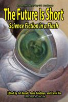 The Future Is Short: Science Fiction In A Flash 0991642651 Book Cover