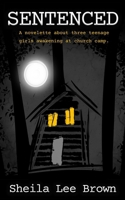Sentenced: A novelette about three teenage girls awakening at church camp. 1946651168 Book Cover