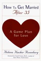 How to Get Married After 35: A Game Plan for Love 0060930330 Book Cover