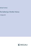 The Gathering of Brother Hilarius: in large print 3387004451 Book Cover