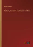 Australia: Its History and Present Condition 1359108386 Book Cover