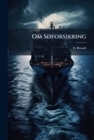 Om Søforsikring: Et Tillaeg Til Søretten 1141743485 Book Cover
