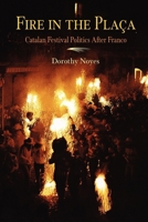 Fire in the Placa: Catalan Festival Politics After Franco 0812218493 Book Cover
