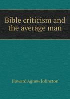 Bible Criticism and the Average Man 1360757589 Book Cover