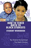 How to Teach Math to Black Students: Student Workbook 1934155179 Book Cover