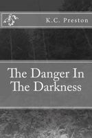 The Danger In The Darkness 1983942359 Book Cover