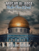 Masjid al-Aqsa Under Fire & Trial: The Story of a Sacred Site in Crisis 1543783163 Book Cover