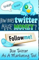 How Does Twitter Make Money: Twitter Marketing Guide 1496125177 Book Cover