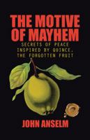 The Motive of Mayhem: Secrets Inspired by Quince, the Forgotten Fruit 1490750932 Book Cover