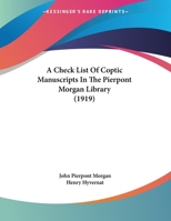 A Check List of Coptic Manuscripts in the Pierpont Morgan Library 1016936885 Book Cover