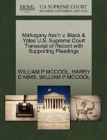 Mahogany Ass'n v. Black & Yates U.S. Supreme Court Transcript of Record with Supporting Pleadings 1270325248 Book Cover