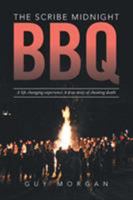 The Scribe Midnight BBQ: A Life-Changing Experience, a True Story of Cheating Death 1524543365 Book Cover