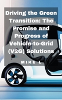 Driving the Green Transition: The Promise and Progress of Vehicle-to-Grid (V2G) Solutions B0CJ4CQWN8 Book Cover