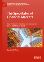 The Speculator of Financial Markets: How Financial Innovation and Supervision Made the Modern World 3031479009 Book Cover