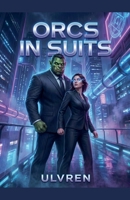 Orcs in Suits B0G6HH62Y2 Book Cover