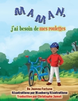 Maman, j'ai besoin de mes roulettes 1957072091 Book Cover