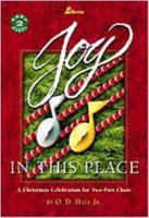 Joy In This Place: A Christmas Celebration for Two-Part Choir 0834195674 Book Cover