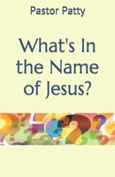 What's In the Name of Jesus? 1931314101 Book Cover