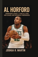 AL HORFORD: Champion's Legacy_ 5-Time All Star, NBA Leader, and Defensive Powerhouse B0FK51PSLJ Book Cover