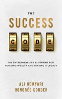 The Success Code: The Entrepreneur's Blueprint for Building Wealth and Leaving a Legacy B0FP8MXJ5K Book Cover