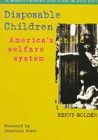 Disposable Children: America's Child Welfare System (Contemporary Issues in Crime and Justice Series) 0534264662 Book Cover