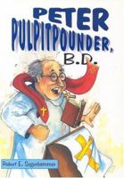 Peter Pulpitpounder, B.D. 0788004328 Book Cover