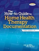 The How-To Guide to Home Health Therapy Documentation 160146830X Book Cover