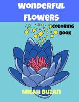 Wonderful Flowers: Coloring Book 1092860398 Book Cover