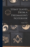 Stray Leaves From a Freemason's Notebook 1014678048 Book Cover